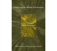 Identity and the Natural Environment: The Psychological Significance of Nature (The MIT Press)