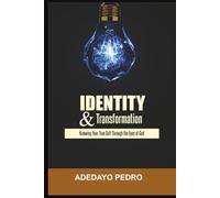 Identity And Transformation: Knowing Your True Self Through The Eyes Of God