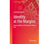 Identity at the Margins: Representations of the Yārsān in Modern Iran (Iranian and Persian Studies)
