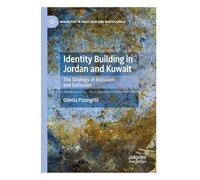 Identity Building in Jordan and Kuwait: The Strategy of Inclusion and Exclusion (Minorities in West Asia and North Africa)
