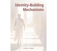 Identity-Building Mechanisms: What if the identity formation of every entity - individual or collective - obeyed the same universal mechanisms?