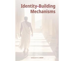 Identity-Building Mechanisms: What if the identity formation of every entity - individual or collective - obeyed the same universal mechanisms?