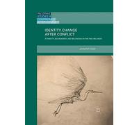 Identity Change after Conflict: Ethnicity, Boundaries and Belonging in the Two Irelands (Palgrave Studies in Compromise After Conflict)