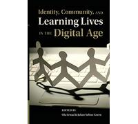 Identity, Community, and Learning Lives in the Digital Age: Transactions, Technologies, and Learner Identity