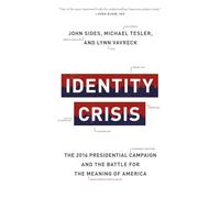 Identity Crisis: The 2016 Presidential Campaign and the Battle for the Meaning of America