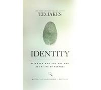 Identity: Discover Who You Are and Live a Life of Purpose