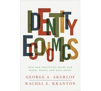 Identity Economics - How our Identities Shape our Work, Wages, and Well-Being