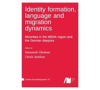 Identity formation, language and migration dynamics: Minorities in the MENA region and the German diaspora