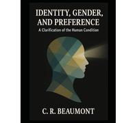 Identity, Gender, and Preference:: A Clarification of the Human Condition (Psychology)