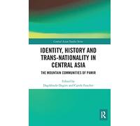 Identity, History and Trans-Nationality in Central Asia: The Mountain Communities of Pamir (Central Asian Studies)