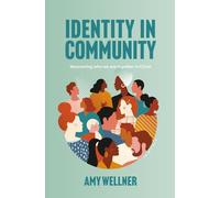 Identity in Community: discovering who we are together in Christ: discovering who who we are together in Christ: discovering who we are collectively in Christ