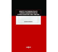 Identity in Foreign Policy: Turkish Conservatives in Cyprus Question 1960-1980 Era