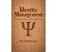 Identity Management: A Unifying Theory of Human Behavior