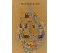 Identity of a Muslim Family in Colonial Bengal: Between Memories and History