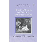 Identity, Otherness and Empire in Shakespeare's Rome (Anglo-Italian Renaissance Studies)