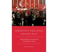 Identity Politics Inside Out: National Identity Contestation and Foreign Policy in Turkey