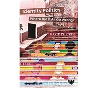 Identity Politics: Where Did It All Go Wrong?