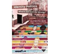 Identity Politics : Where Did It All Go Wrong?