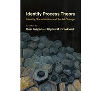 Identity Process Theory: Identity, Social Action and Social Change