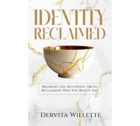 Identity Reclaimed: Breaking Lies, Restoring Truth, Reclaiming Who You Really Are