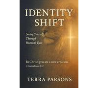 Identity Shift: Seeing Yourself Through Heaven's Eyes
