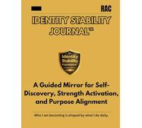 Identity Stability Journal: A Guided Mirror for Self-Discovery, Strength Activation, and Purpose Alignment