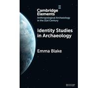 Identity Studies in Archaeology (Elements in Anthropological Archaeology in the 21st Century)