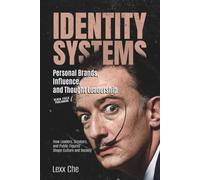 Identity Systems: Personal Brands, Influence, and Thought Leadership: How Leaders, Creators, and Public Figures Shape Culture and Society