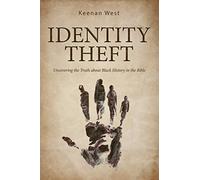 Identity Theft: Discovering the truth about Black History in the Bible