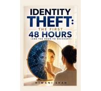 Identity Theft: The First 48 Hours: A Step-by-Step Recovery Plan to Freeze Fraud, Dispute Charges, and Rebuild Your Credit