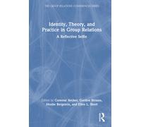 Identity, Theory, and Practice in Group Relations: A Reflective Selfie (The Group Relations Conferences Series)