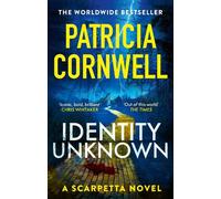 Identity Unknown : The gripping new Kay Scarpetta thriller for 2024