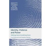Identity, Violence and Power: Mobilising Hatred, Demobilising Dissent (Identity Studies in the Social Sciences)