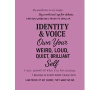 Identity & Voice - Own Your Weird, Loud, Quiet, Brilliant Self (Notebook Edition): A Lined Notebook for Bold Thoughts, Big Feelings, and Brilliant Self-Discovery