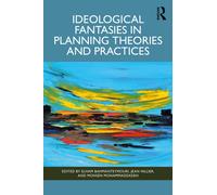 Ideological Fantasies in Planning Theories and Practices