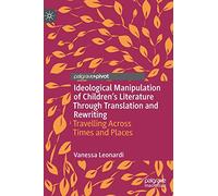 Ideological Manipulation of Children’s Literature Through Translation and Rewriting: Travelling Across Times and Places