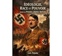 Idéologie, Race et Pouvoir dans la Pensée d’Adolf Hitler (Ideología de Adolfo Hitler)