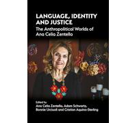 Ideologies of Communication in Japan: Speakers, Interaction and the Creation of Difference (Multilingual Matters): The Anthropolitical Worlds of Ana Celia Zentella