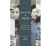 Ideologies of Race: Imperial Russia and the Soviet Union in Global Context
