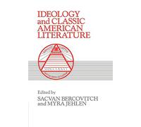 Ideology and Classic American Lit: 16 (Cambridge Studies in American Literature and Culture, Series Number 16)
