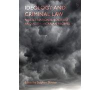 Ideology and Criminal Law: Fascist, National Socialist and Authoritarian Regimes