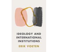 Ideology and International Institutions