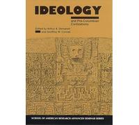 Ideology and Pre-Columbian Civilizations (School for Advanced Research Advanced Seminar Series)