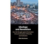 Ideology and Revolution: How the Struggle against Domination Drives the Evolution of Morality and Institutions