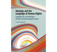Ideology and the Language of Human Rights : Language, Text, and Ideology in Amnesty International Appeal Letters