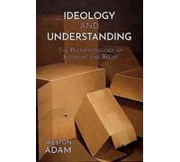 Ideology and Understanding: The Phenomenology of Judgment and Belief