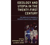 Ideology and Utopia in the Twenty-First Century: The Surplus of Meaning in Ricoeur's Dialectical Concept (Studies in the Thought of Paul Ricoeur)