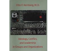 Ideology, Conflict and Leadership in Groups and Organizations