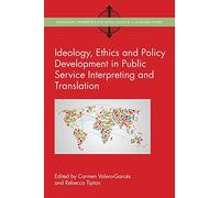 Ideology, Ethics and Policy Development in Public Service Interpreting and Translation (Translation, Interpreting and Social Justice in a Globalised World): 1