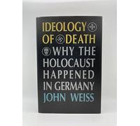 Ideology of Death: Why the Holocaust Happened in Germany
